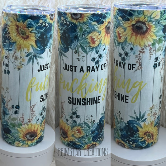 Just A Ray Of Fucking Sunshine 20oz Tumbler