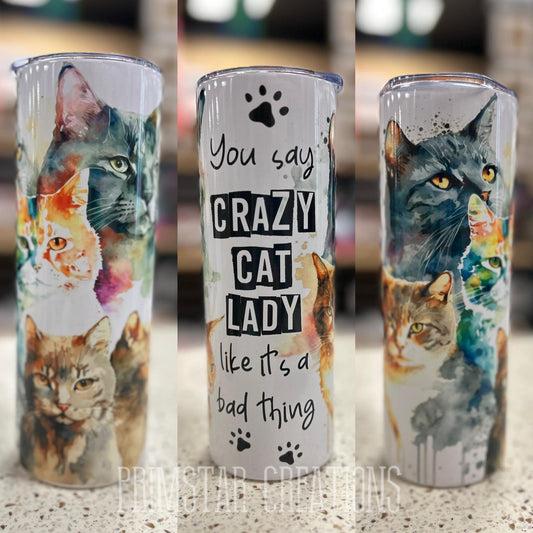 You Call Me A Crazy Cat Lady 20oz Tumbler