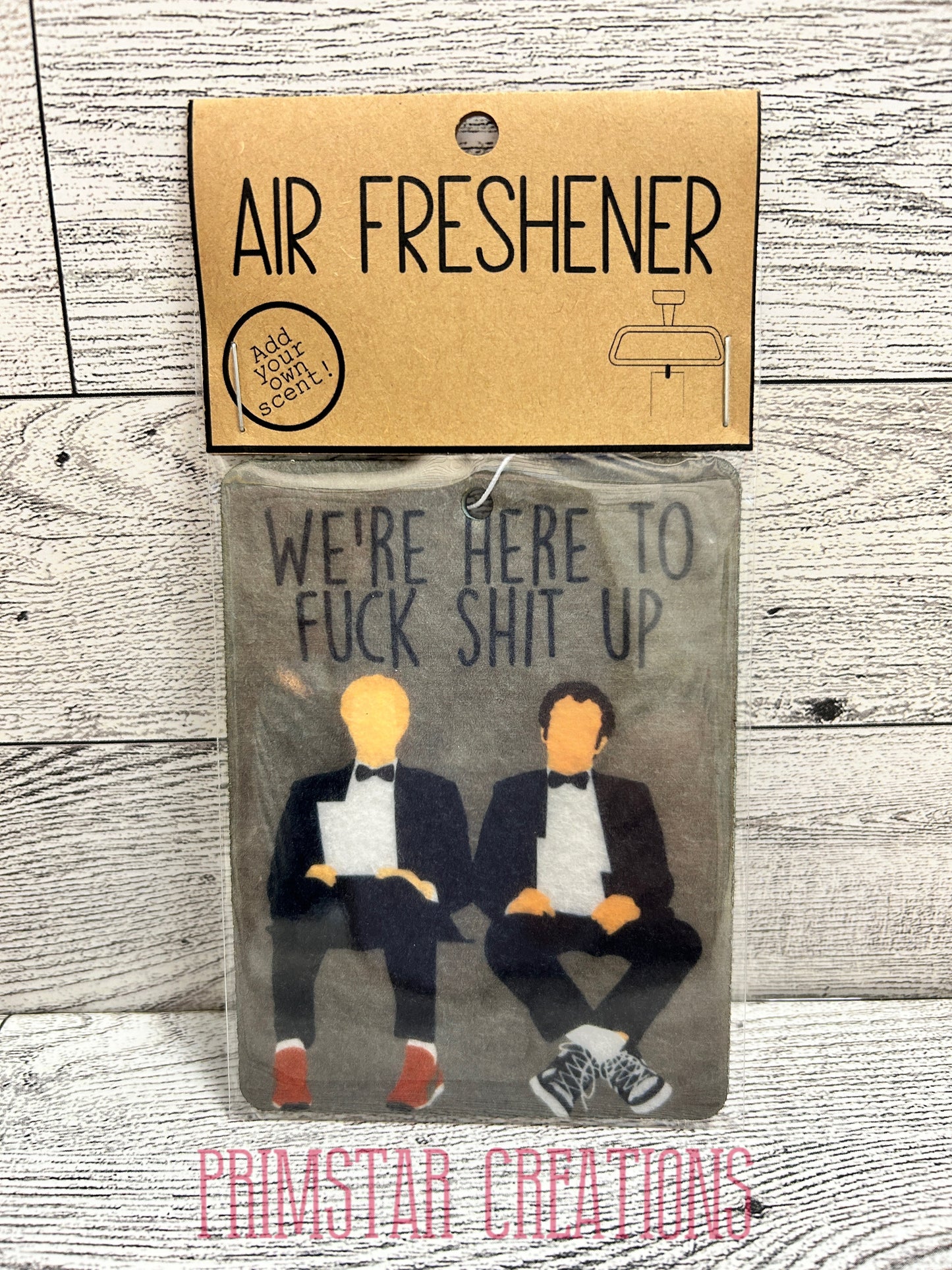 Step Brothers 'We're Here To F*ck Sh*t Up' Air Freshener