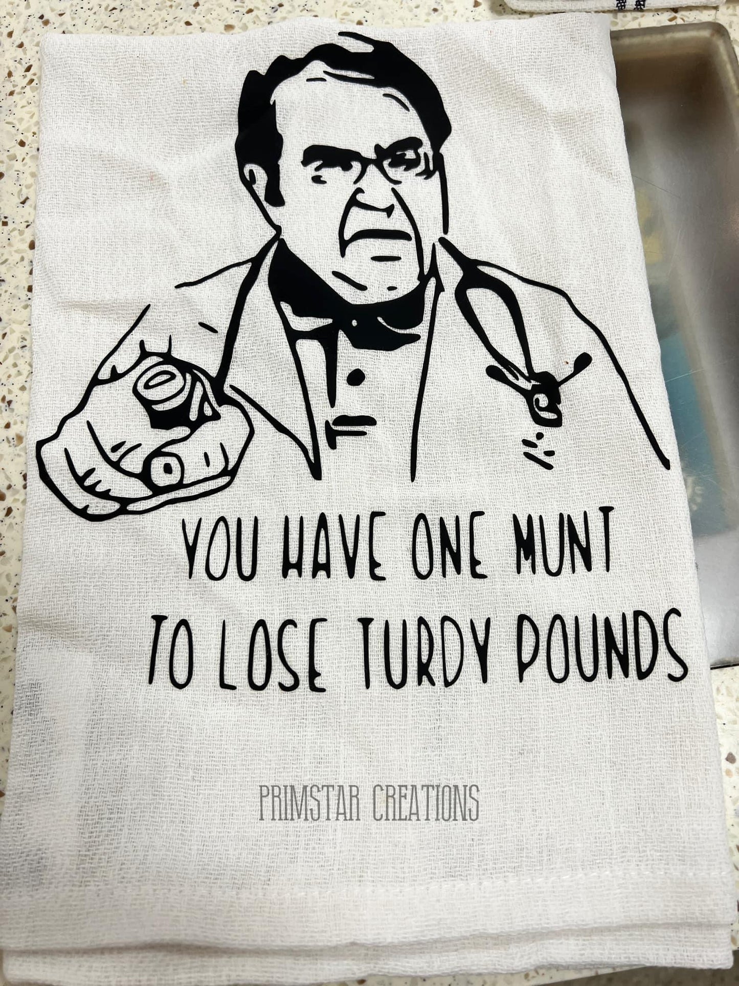 Dr. Nau 'You Have One Munt To Lose Turdy Pounds' Dish Towel