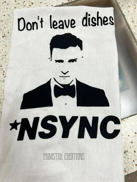 Don't Leave Dishes *NSYNC Dish Towel