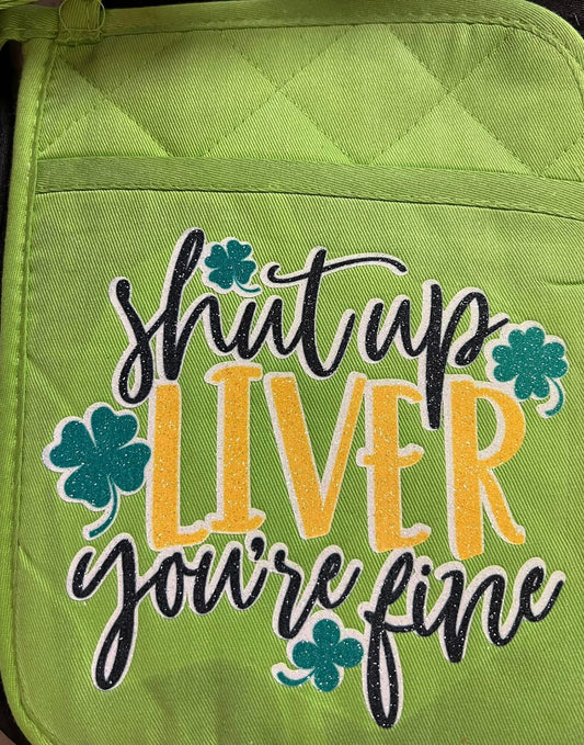 Shut Up Liver You're Fine Oven Mitt